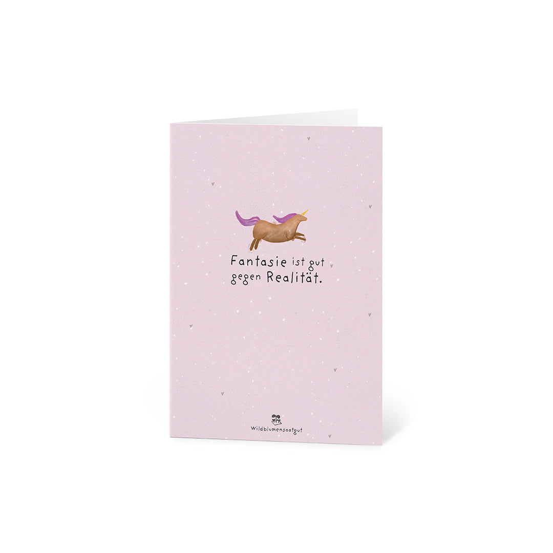 Grußkarte - Fantasie ist gut gegen Realität